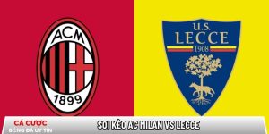Soi kèo AC Milan vs Lecce 02h45 ngày 19/01 – Vòng 21 Serie A tại fractalestudioarquitectura.com