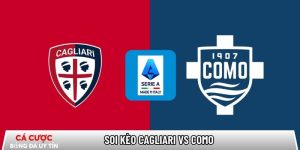 Soi kèo Cagliari vs Como, 21h00 ngày 07/03 – Serie A tại fractalestudioarquitectura.com